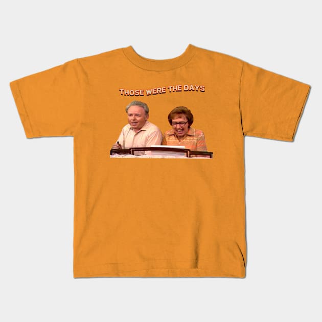 Those Were The Days- All In The Family Kids T-Shirt by Malarkey